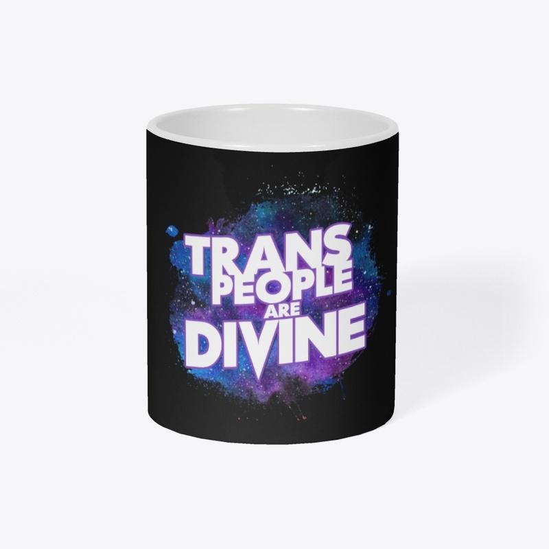 Trans People Are Divine 