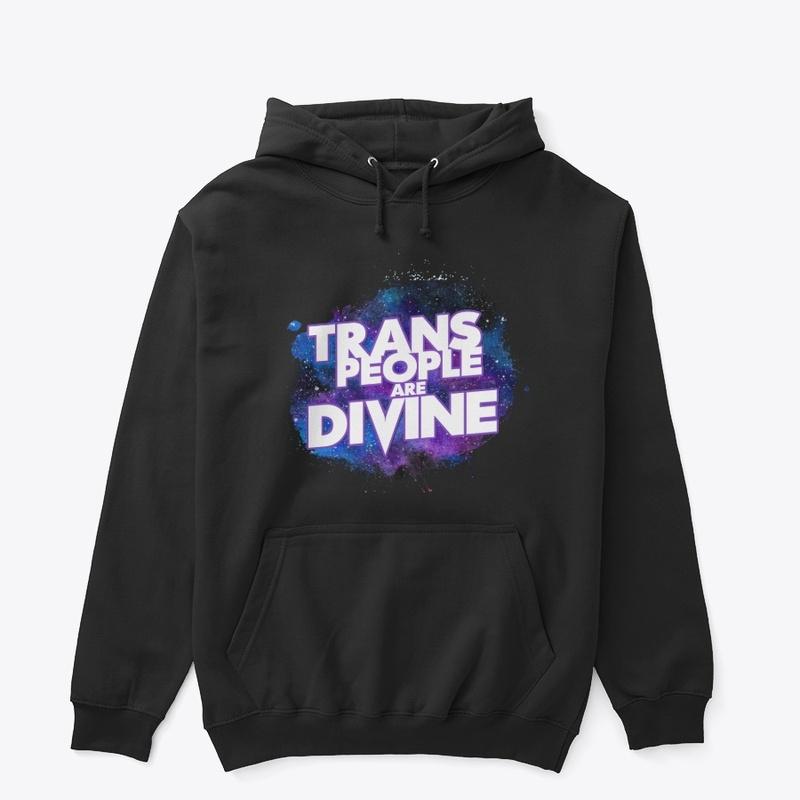 Trans People Are Divine 